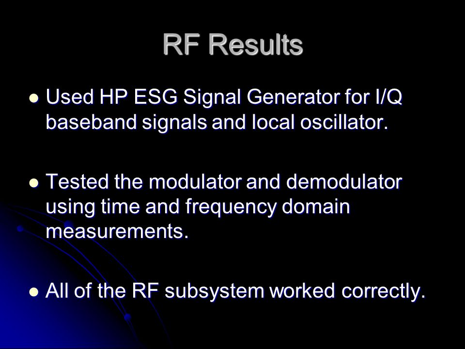 RF Results Used HP ESG Signal Generator for I/Q baseband signals and local oscillator.