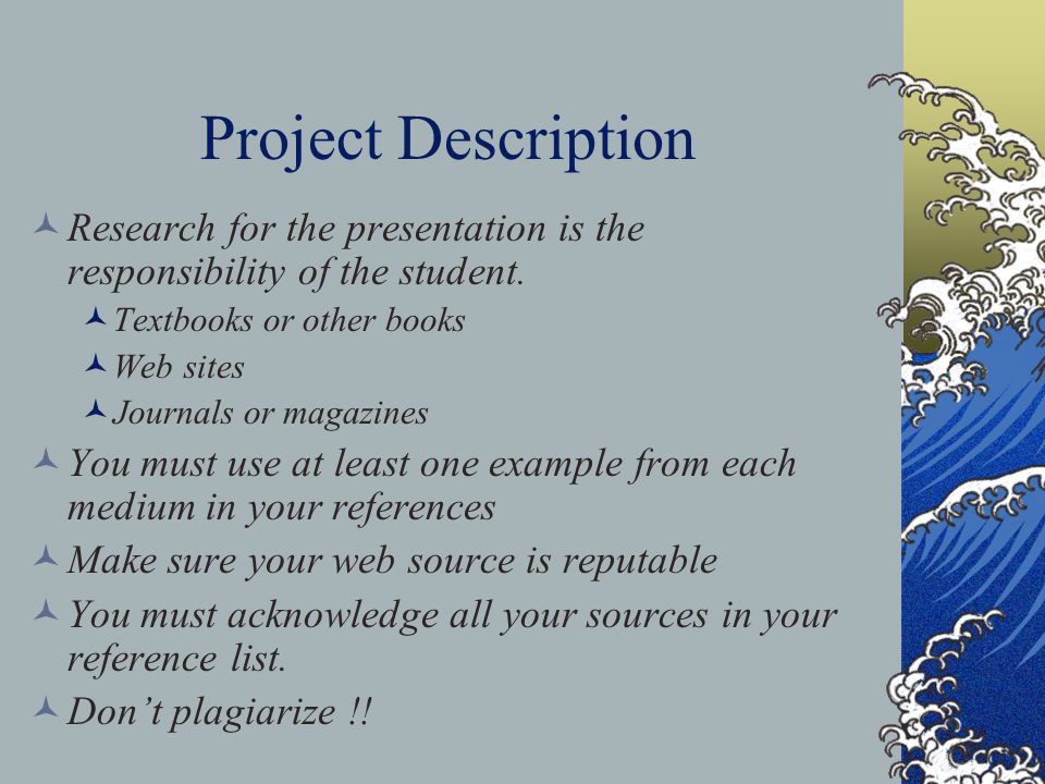 Project Description Research for the presentation is the responsibility of the student.