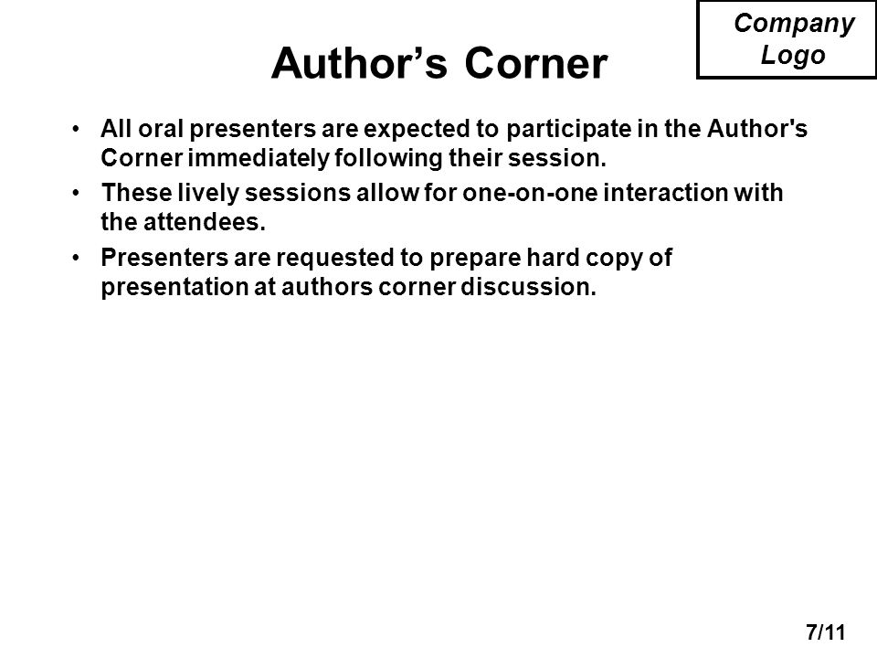 7/11 Company Logo Author’s Corner All oral presenters are expected to participate in the Author s Corner immediately following their session.