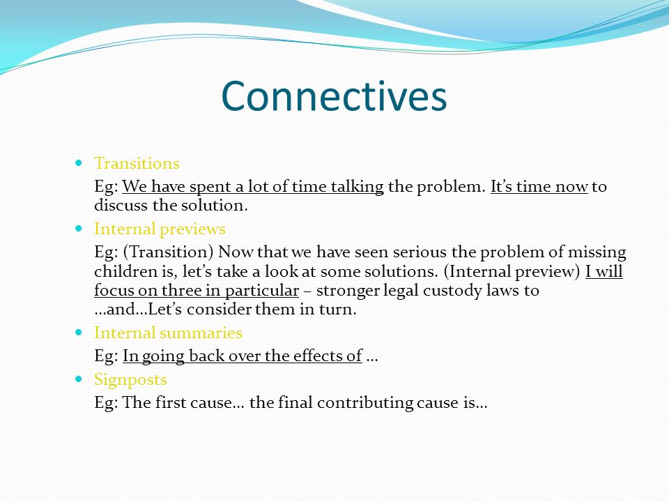 Connectives Transitions Eg: We have spent a lot of time talking the problem.