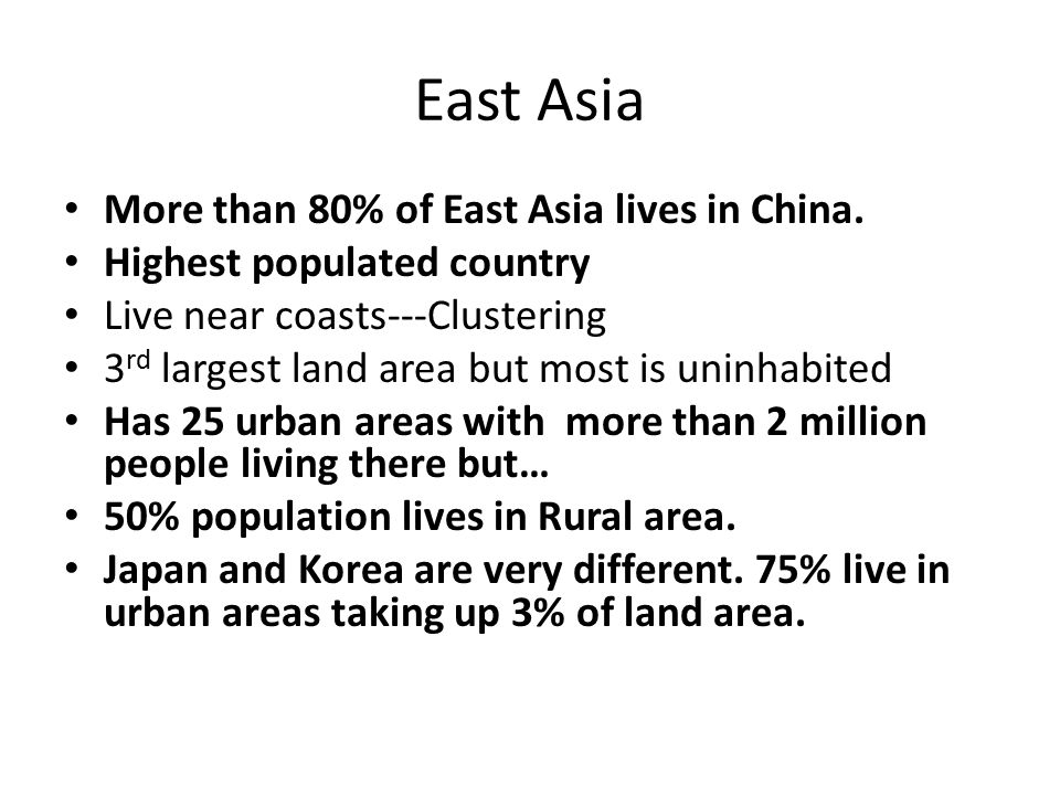 East Asia More than 80% of East Asia lives in China.