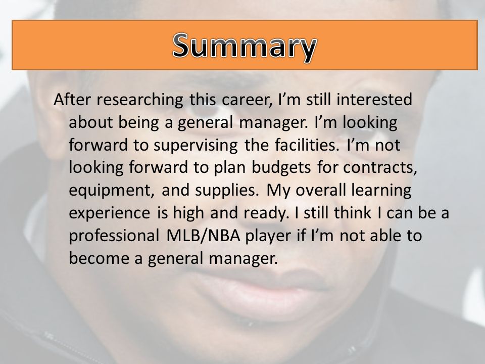 After researching this career, I’m still interested about being a general manager.
