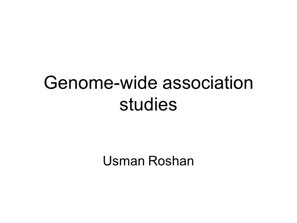 Genome-wide association studies Usman Roshan