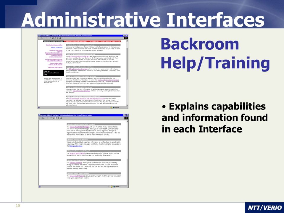 18 Administrative Interfaces Backroom Help/Training Explains capabilities and information found in each Interface