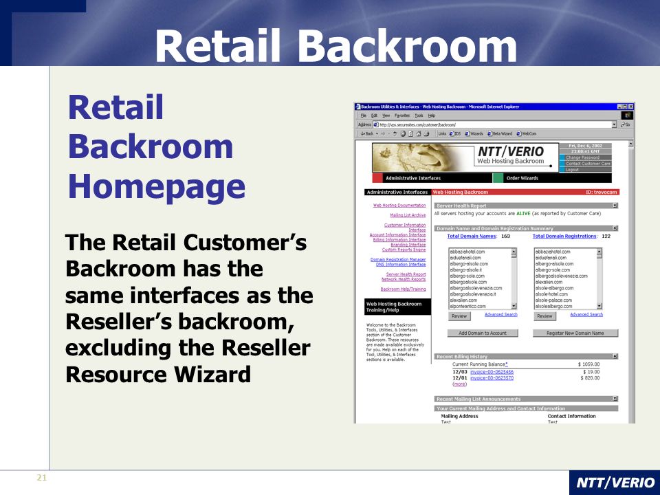21 Retail Backroom Retail Backroom Homepage The Retail Customer’s Backroom has the same interfaces as the Reseller’s backroom, excluding the Reseller Resource Wizard
