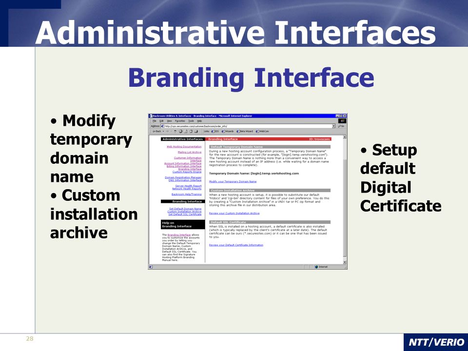 28 Administrative Interfaces Branding Interface Modify temporary domain name Custom installation archive Setup default Digital Certificate