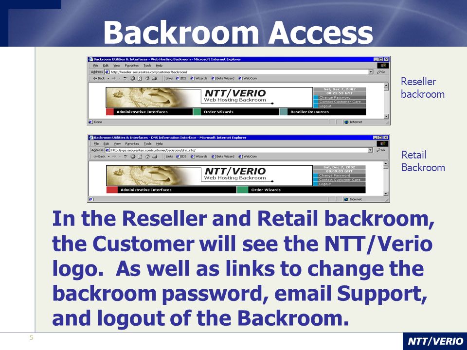 5 Backroom Access In the Reseller and Retail backroom, the Customer will see the NTT/Verio logo.