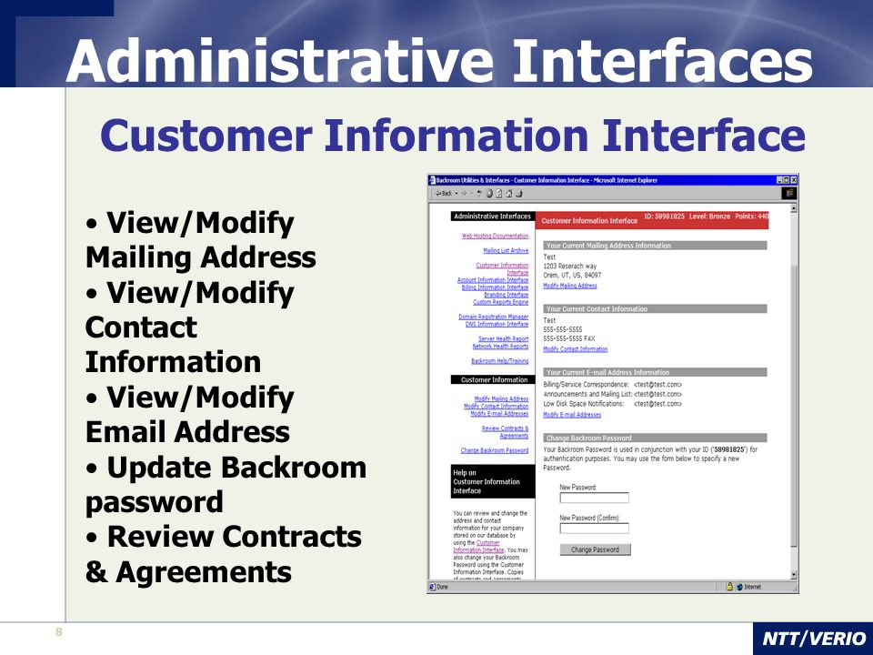8 Administrative Interfaces Customer Information Interface View/Modify Mailing Address View/Modify Contact Information View/Modify  Address Update Backroom password Review Contracts & Agreements