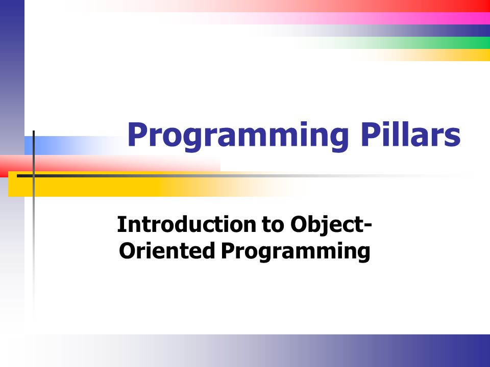 Programming Pillars Introduction to Object- Oriented Programming. - ppt ...