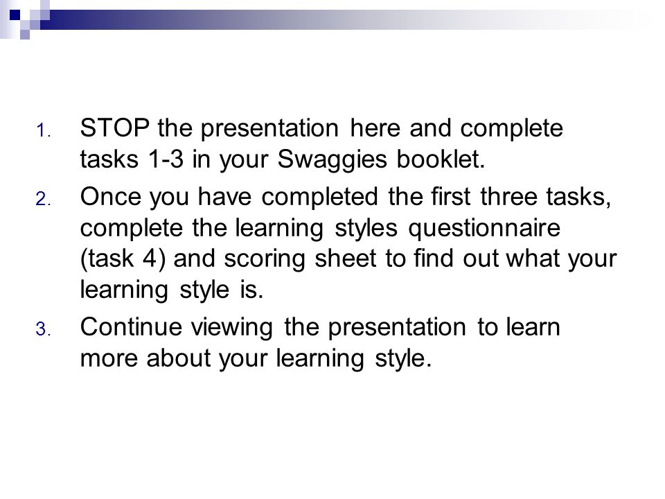 1. STOP the presentation here and complete tasks 1-3 in your Swaggies booklet.