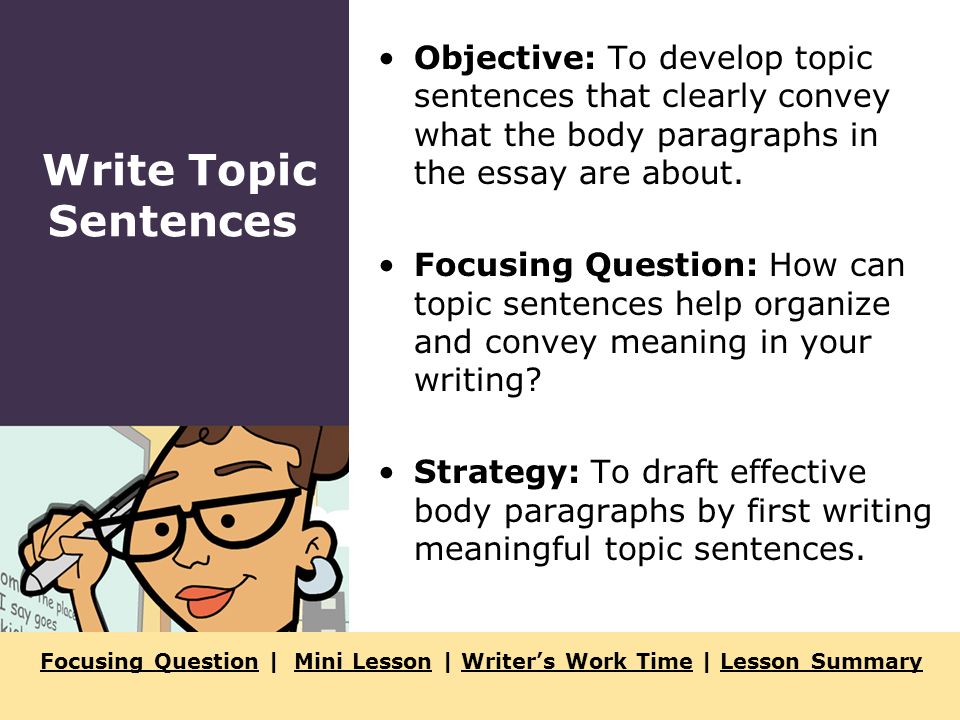 Objective: To develop topic sentences that clearly convey what the body ...