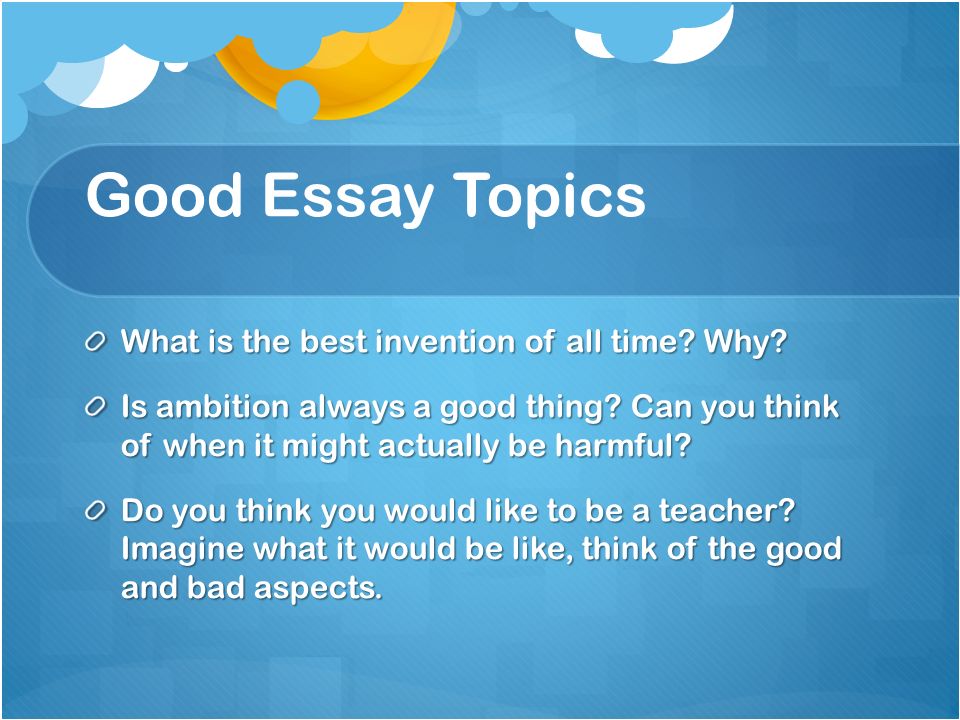 Good Essay Topics What is the best invention of all time.