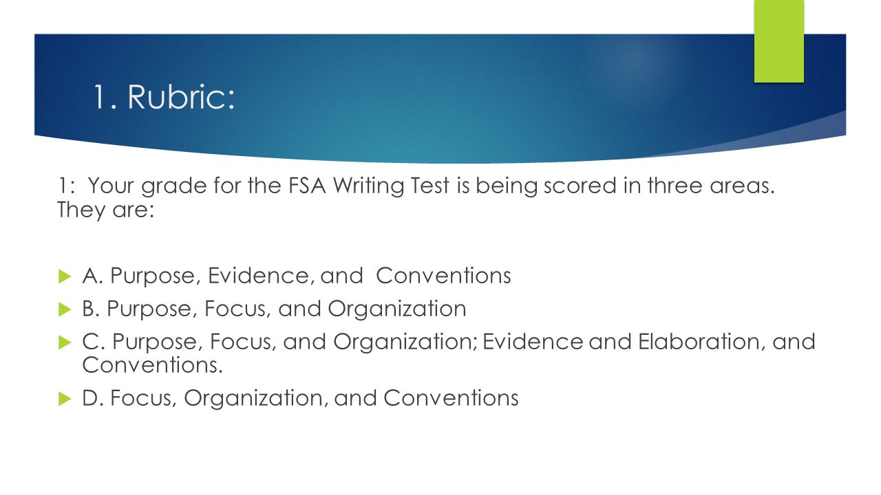 1. Rubric: 1: Your grade for the FSA Writing Test is being scored in three areas.