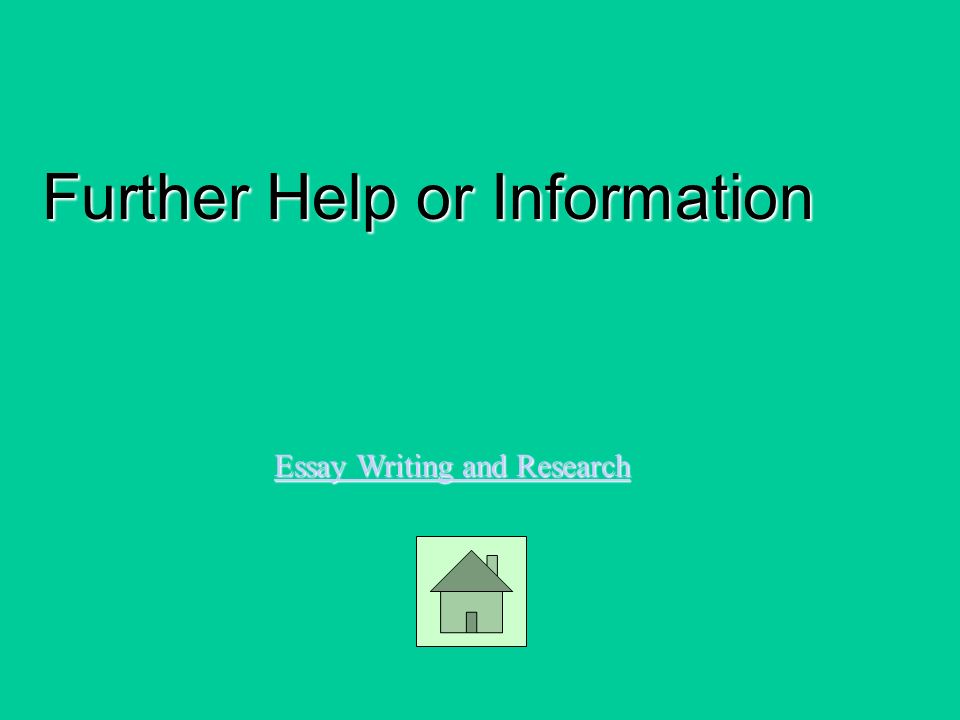 Further Help or Information Essay Writing and Research Essay Writing and Research