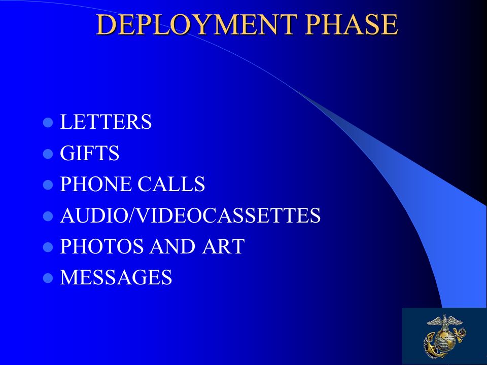 DEPLOYMENT PHASE LETTERS GIFTS PHONE CALLS AUDIO/VIDEOCASSETTES PHOTOS AND ART MESSAGES