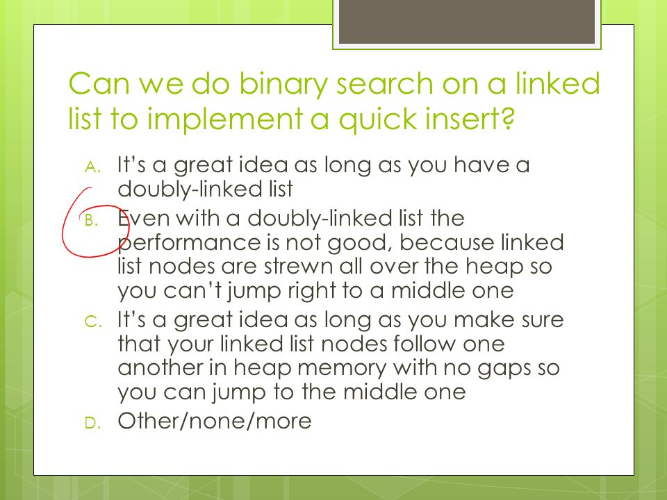 Can we do binary search on a linked list to implement a quick insert.
