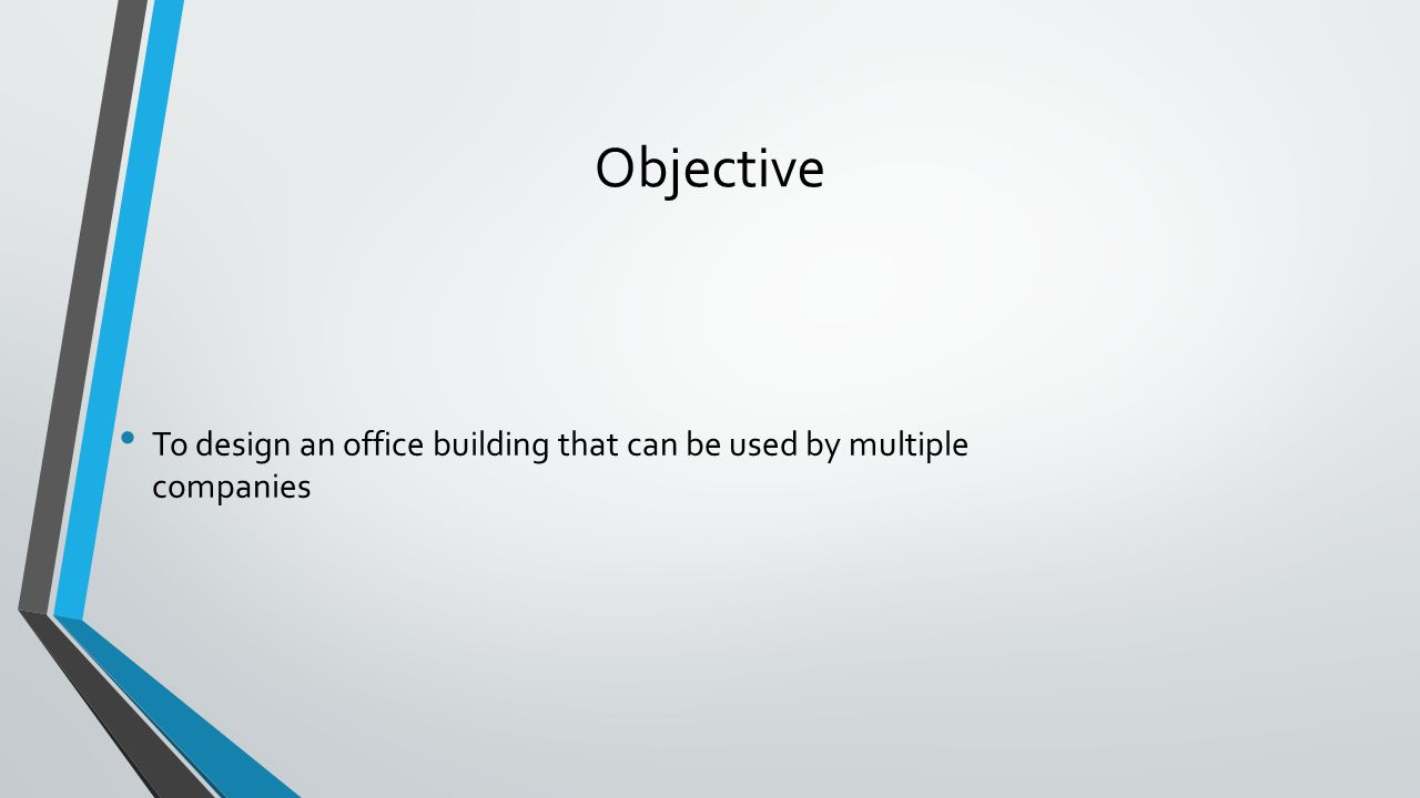 Objective To design an office building that can be used by multiple companies