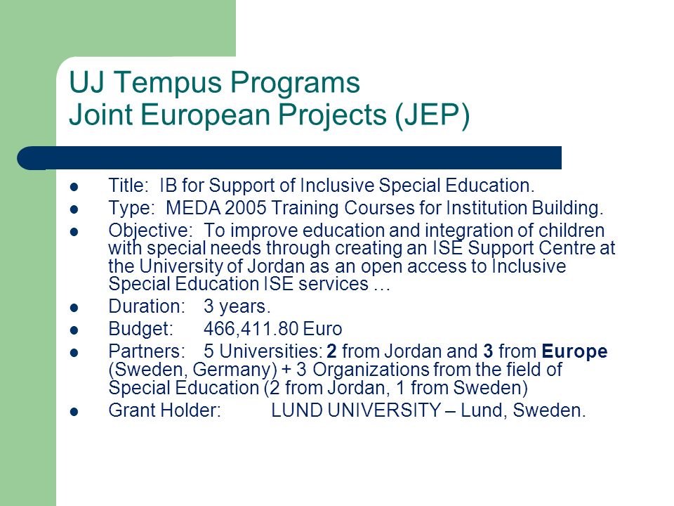 UJ Tempus Programs Joint European Projects (JEP) Title: IB for Support of Inclusive Special Education.