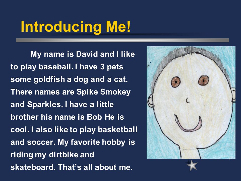 Introducing Me. My name is David and I like to play baseball.