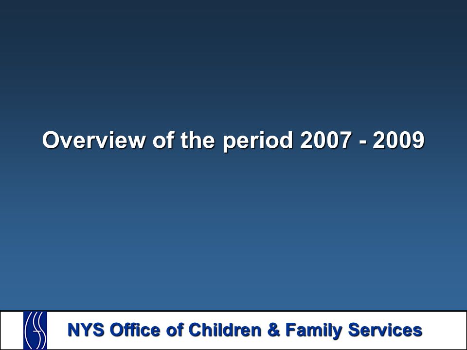 NYS Office of Children & Family Services Overview of the period