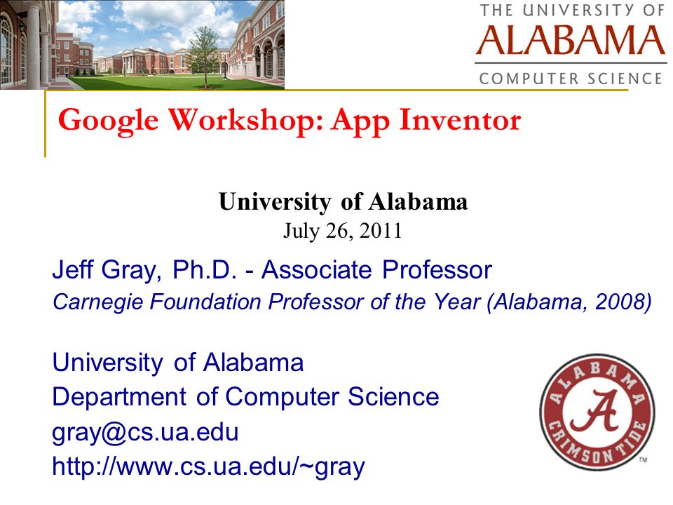 Google Workshop: App Inventor Jeff Gray, Ph.D.