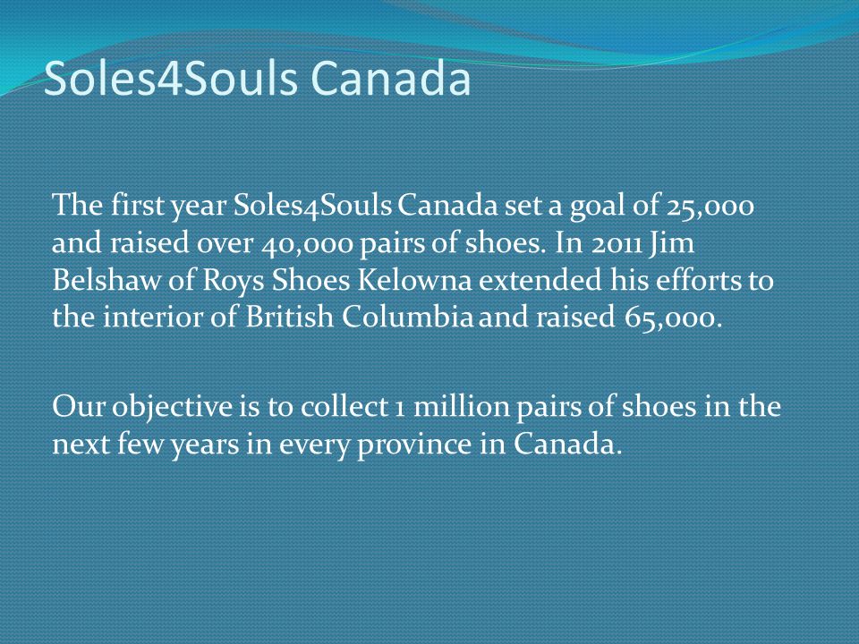 The first year Soles4Souls Canada set a goal of 25,000 and raised over 40,000 pairs of shoes.