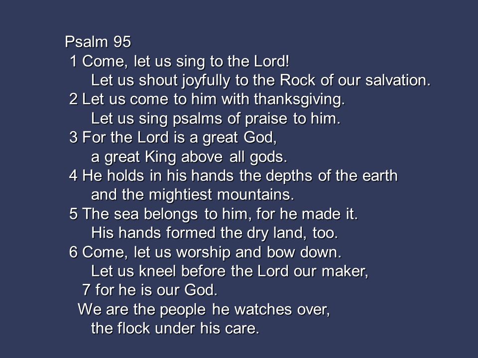 Psalm 95 1 Come Let Us Sing To The Lord 1 Come Let Us