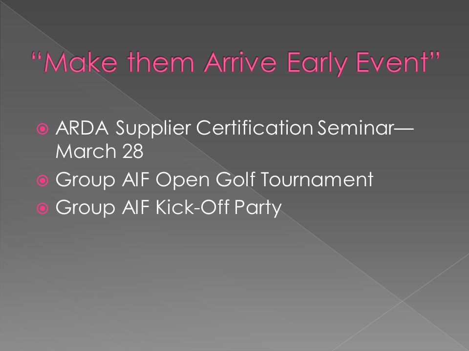  ARDA Supplier Certification Seminar— March 28  Group AIF Open Golf Tournament  Group AIF Kick-Off Party