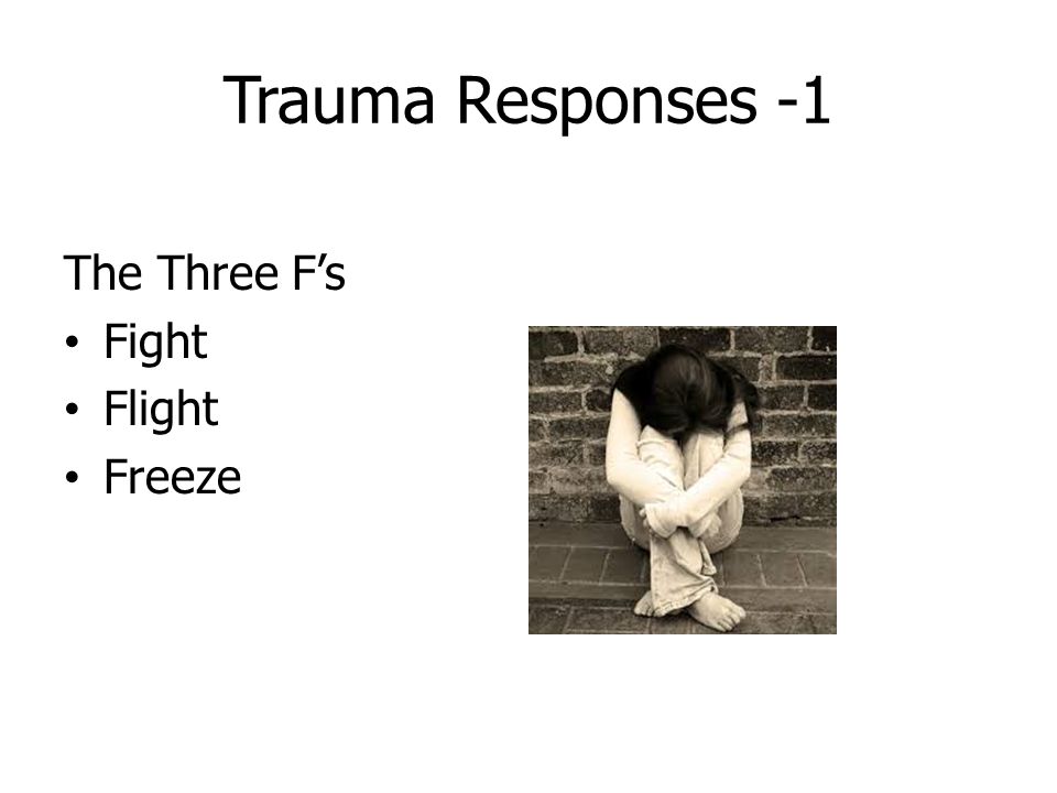 Trauma Responses -1 The Three F’s Fight Flight Freeze
