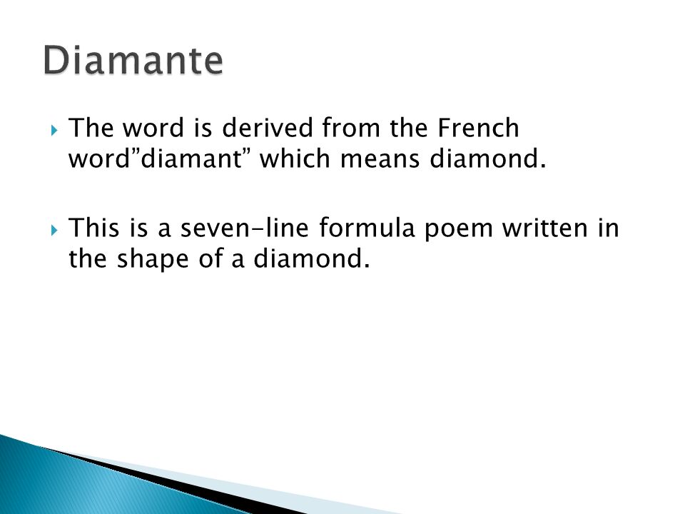dee-ah-MAHN-tay).  The word is derived from the French word”diamant” which  means diamond.  This is a seven-line formula poem written in the shape of.  - ppt download