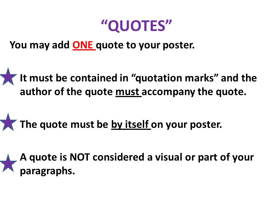 QUOTES You may add ONE quote to your poster.