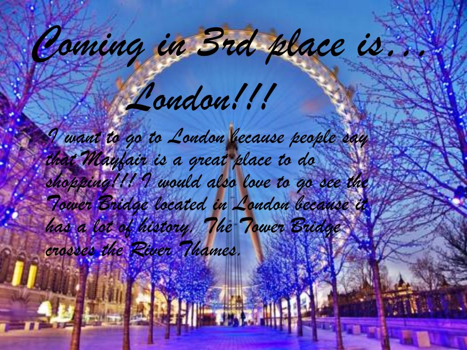 Coming in 3rd place is… London!!.