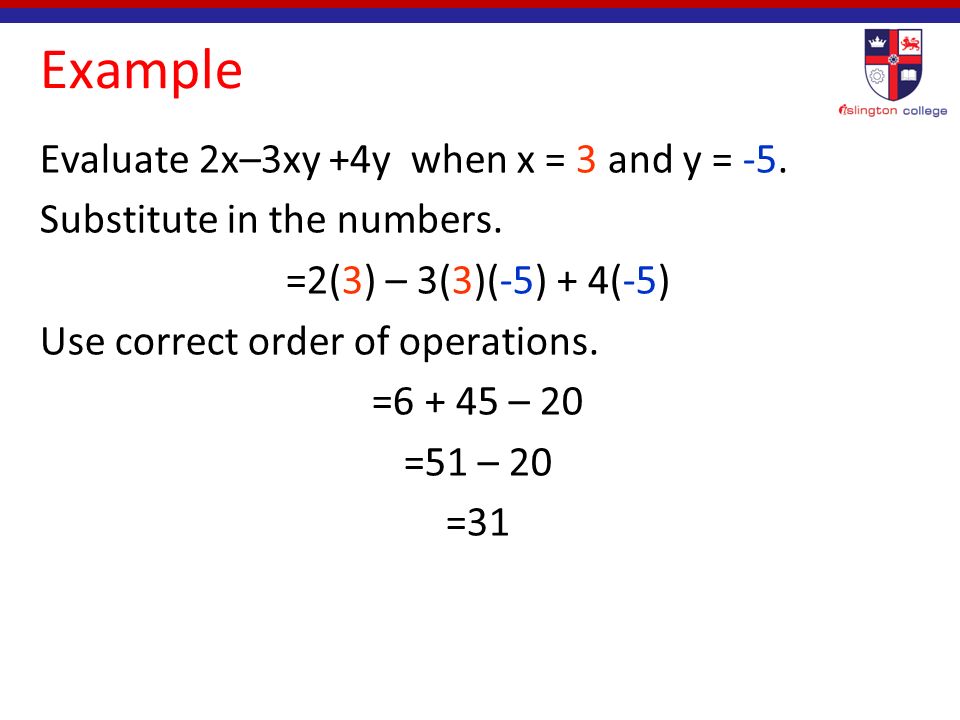 Evaluating Expressions Remember to use correct order of operations.