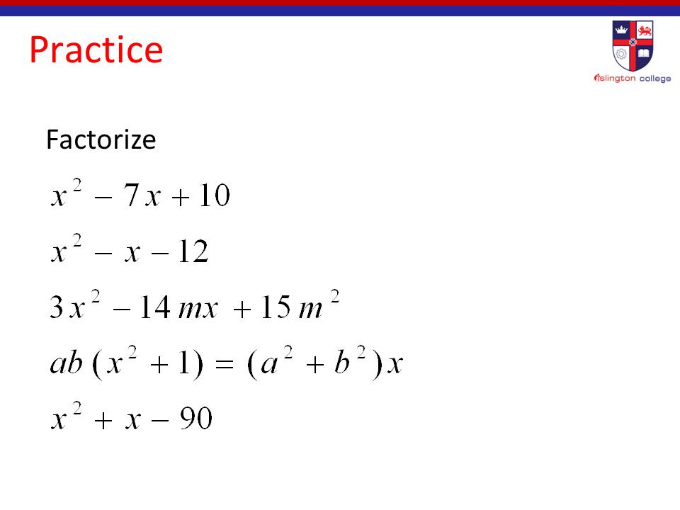 Practice Factorize Do any of those pairs add up to 22 Rewrite and factor! Look for f