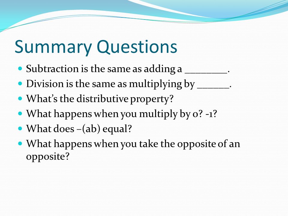 Summary Questions Subtraction is the same as adding a ________.