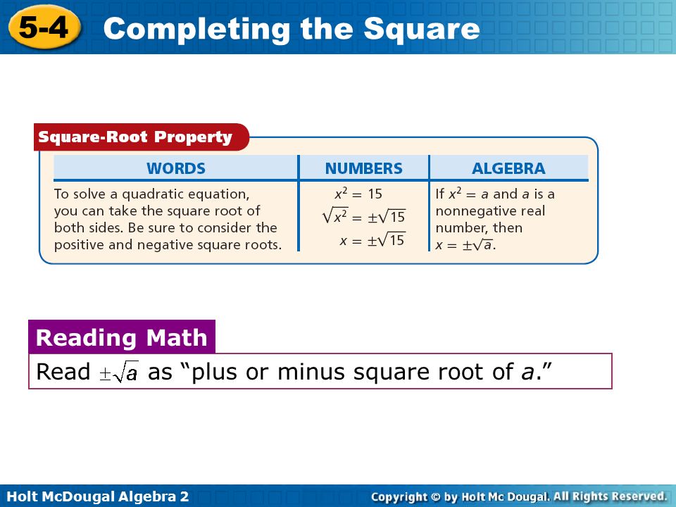 Holt McDougal Algebra Completing the Square Read as plus or minus square root of a. Reading Math