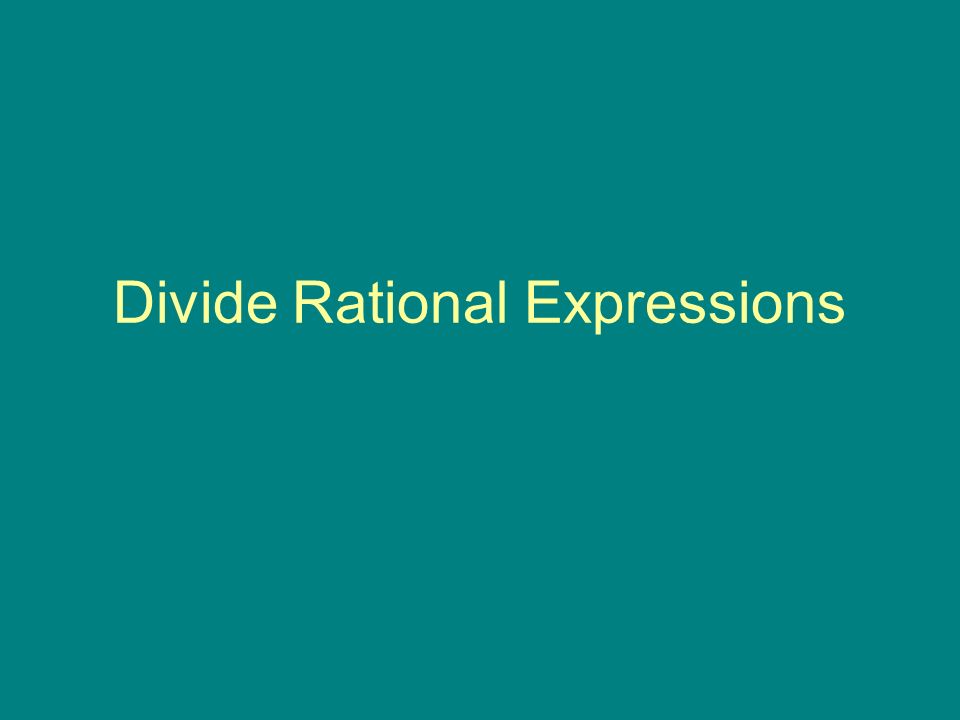 Divide Rational Expressions