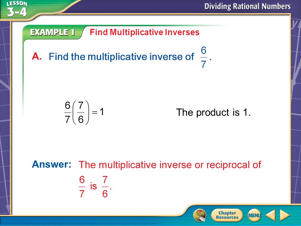 Example 1 Find Multiplicative Inverses Answer: The product is 1. A.