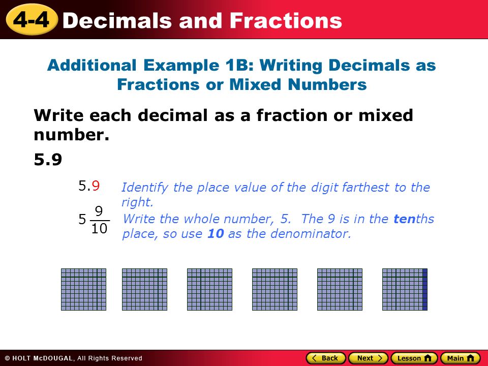 4-4 Decimals and Fractions Additional Example 1B: Writing Decimals as Fractions or Mixed Numbers Write each decimal as a fraction or mixed number.