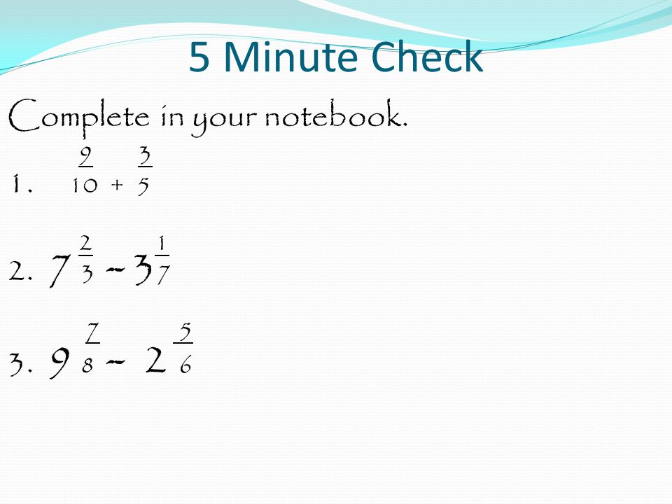 5 Minute Check Complete in your notebook
