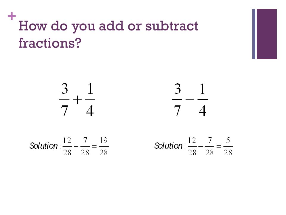 + How do you add or subtract fractions