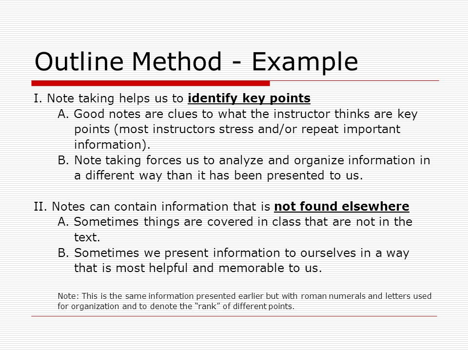 Outline Method - Example I. Note taking helps us to identify key points A.