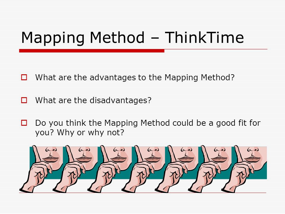 Mapping Method – ThinkTime  What are the advantages to the Mapping Method.