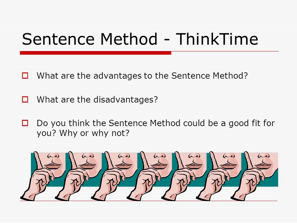 Sentence Method - ThinkTime  What are the advantages to the Sentence Method.