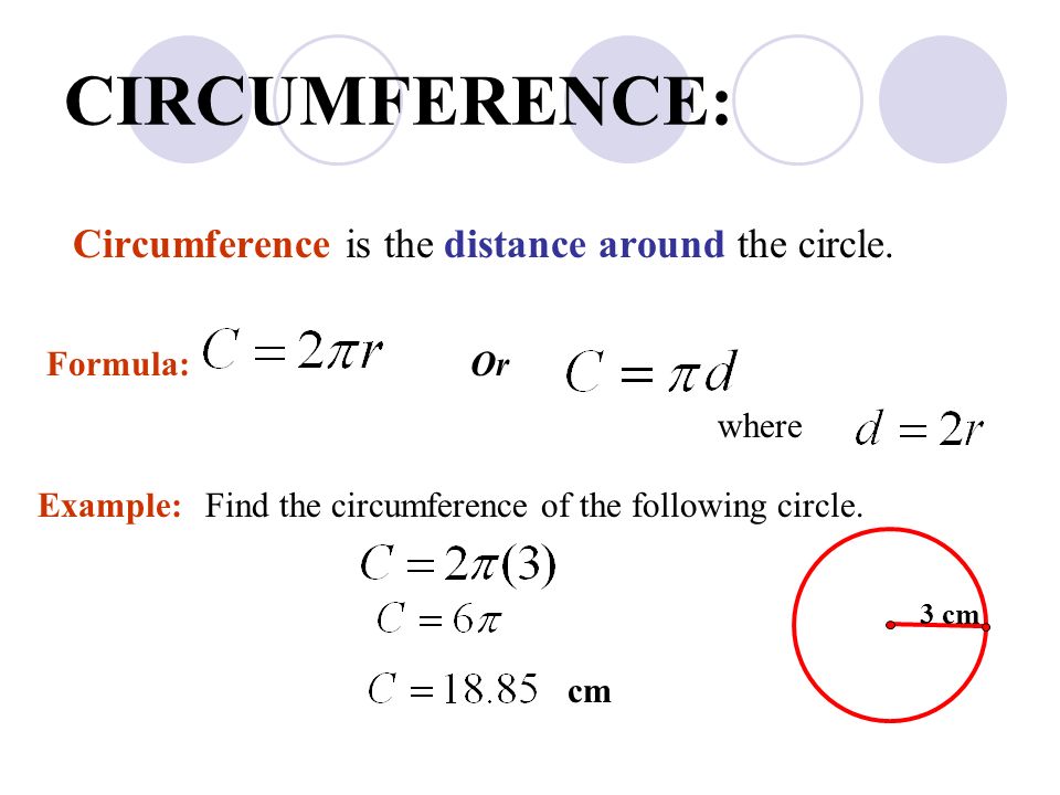 CIRCUMFERENCE: Circumference is the distance around the circle.