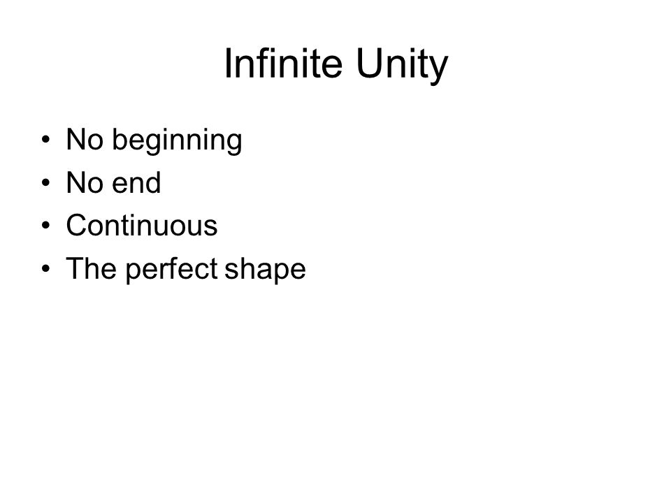 Infinite Unity No beginning No end Continuous The perfect shape