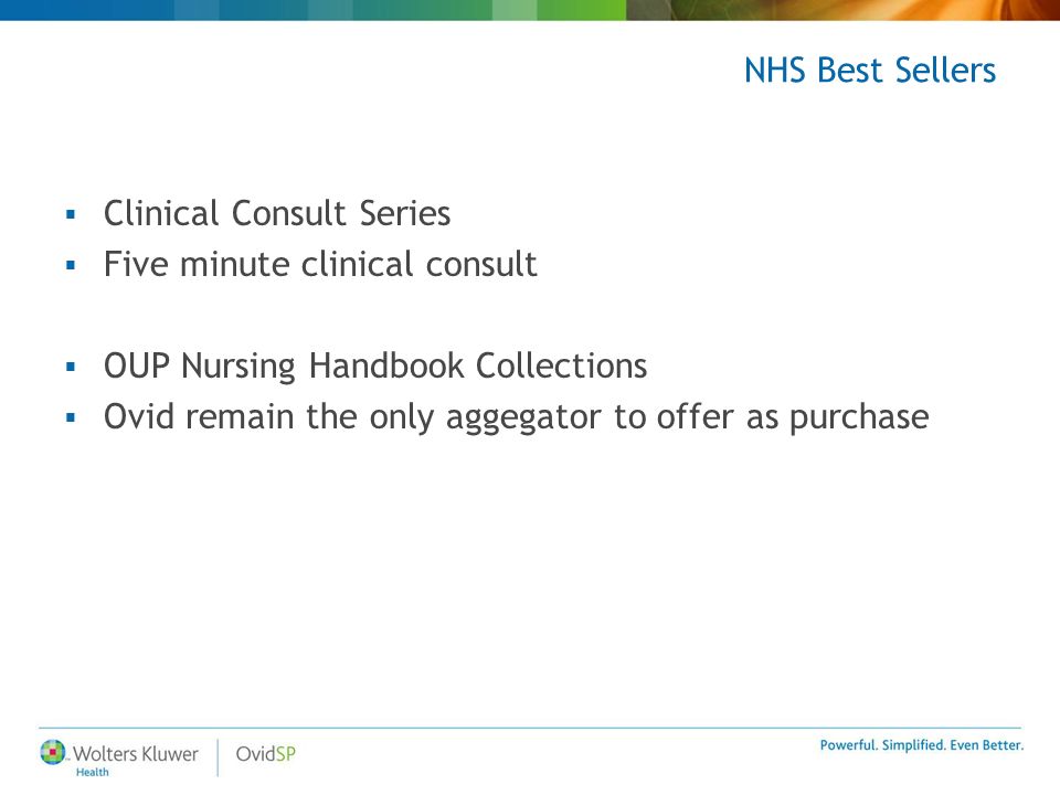 NHS Best Sellers  Clinical Consult Series  Five minute clinical consult  OUP Nursing Handbook Collections  Ovid remain the only aggegator to offer as purchase