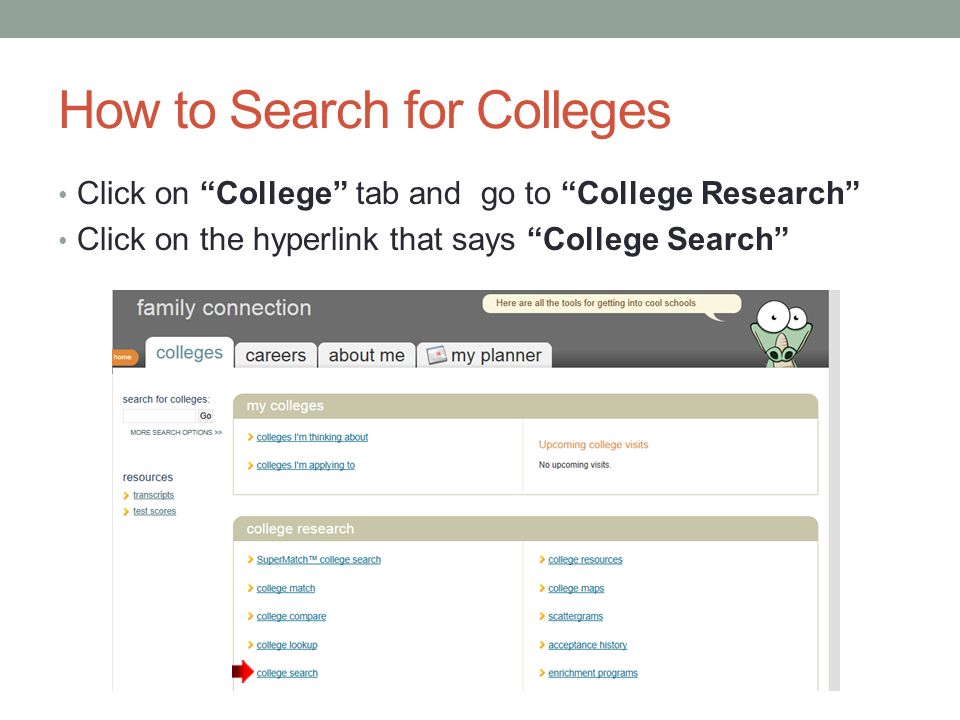 How to Search for Colleges Click on College tab and go to College Research Click on the hyperlink that says College Search