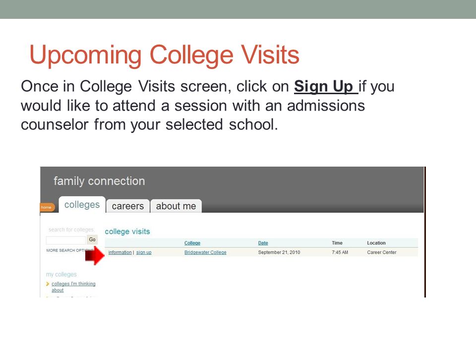 Upcoming College Visits Once in College Visits screen, click on Sign Up if you would like to attend a session with an admissions counselor from your selected school.