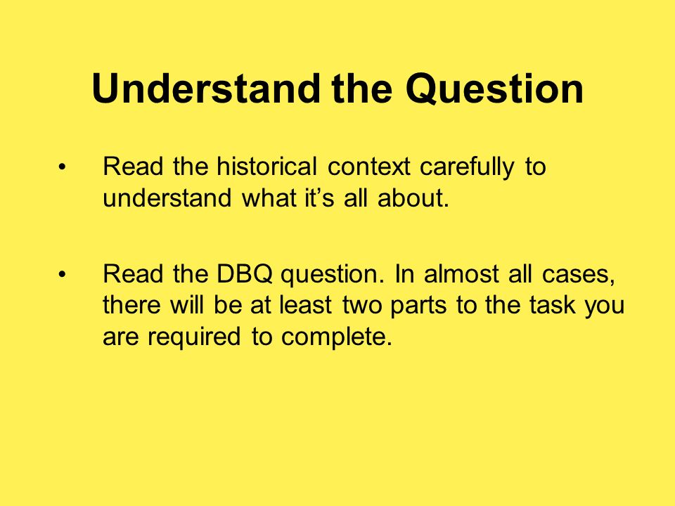 Understand the Question Read the historical context carefully to understand what it’s all about.